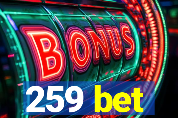 259 bet